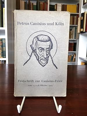 Seller image for Petrus Canisius und Kln. Festschrift zur Klner Canisiusfeier vom 11. - 18. Oktober 1925. for sale by Antiquariat Seibold