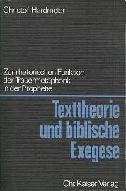 Texttheorie und biblische Exegese. Zur rhetorischen Funktion der Trauermetaphorik in der Prophetie.