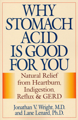 Imagen del vendedor de Why Stomach Acid Is Good for You: Natural Relief from Heartburn, Indigestion, Reflux and Gerd (Paperback or Softback) a la venta por BargainBookStores