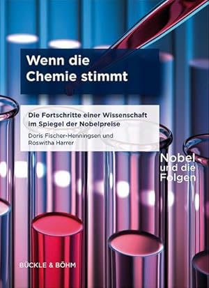 Immagine del venditore per Wenn die Chemie stimmt : Die Fortschritte einer Wissenschaft im Spiegel der Nobelpreise venduto da AHA-BUCH GmbH
