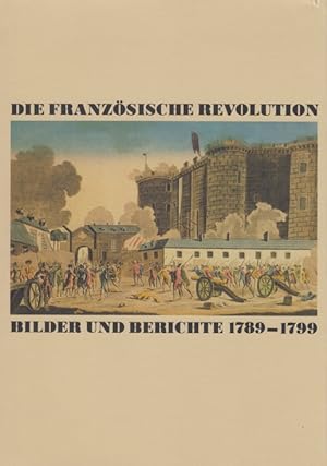 Die Französische Revolution Bilder und Berichte 1789-1799