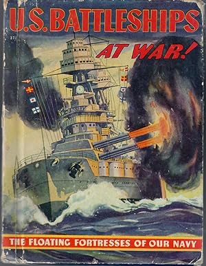 Seller image for U. S. Battleships at War! The Floating Fortresses of Our Navy for sale by Bearly Read Books
