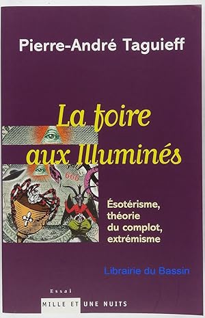 La Foire aux Illuminés Esotérisme, théorie du complot, extrémisme