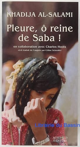 Seller image for Pleure,  reine de Saba ! Histoires de survie et d'intrigues au Ymen for sale by Librairie du Bassin
