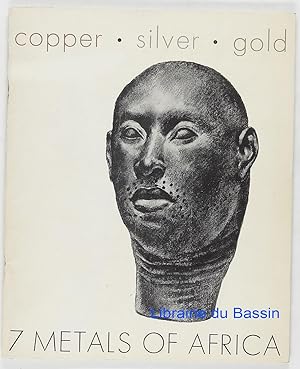 Copper Silver Gold Iron Lead Tin Zinc 7 Metals of Africa A traveling exhibition