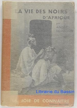 La vie des noirs d'Afrique Du Sénégal au Congo