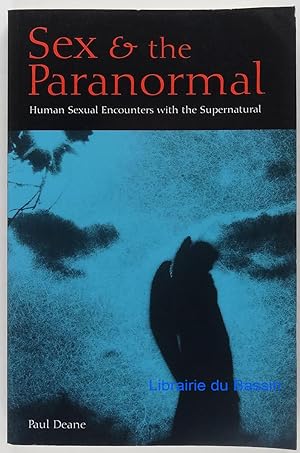 Seller image for Sex & the Paranormal Human Sexual Encounters with the Supernatural for sale by Librairie du Bassin