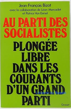 Au parti des socialiste Plongée libre dans les courants d'un grand parti