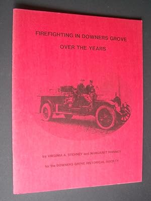 Bild des Verkufers fr Firefighting in Downers Grove over the Years zum Verkauf von Bookworks [MWABA, IOBA]