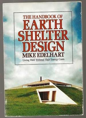 The Handbook of Earth Shelter Design Living well without high energy costs