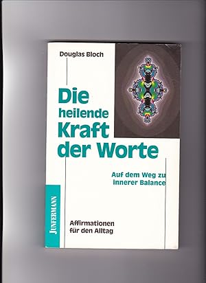 Seller image for Douglas Bloch, Die heilende Kraft der Worte : auf dem Weg zu innerer Balance ; Affirmationen fr den Alltag. for sale by sonntago DE