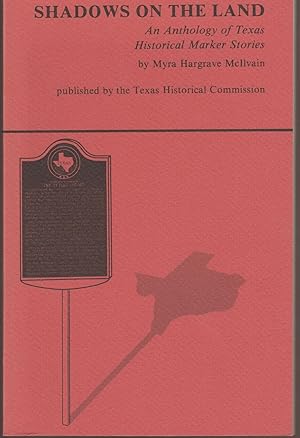 Bild des Verkufers fr Shadows on the Land: Anthology of Texas Historical Marker Stories zum Verkauf von Whitledge Books