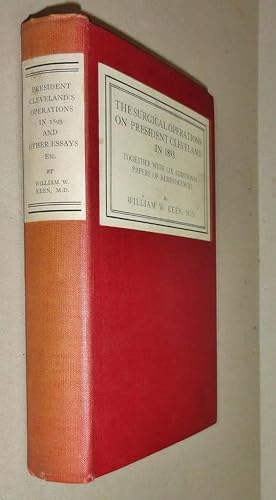 The Surgical Operations on President Cleveland in 1893; Together with Six Additional Reminiscences.