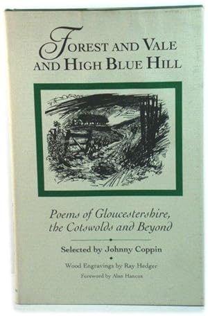 Bild des Verkufers fr Forest and Vale and High Blue Hill: Poems of Gloucestershire, the Cotswolds and Beyond zum Verkauf von PsychoBabel & Skoob Books