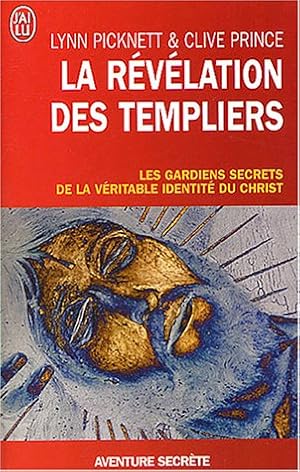 Image du vendeur pour La rvlation des Templiers : Les gardiens secrets de la vritable identit du Christ mis en vente par librairie philippe arnaiz