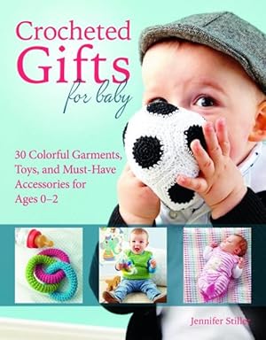 Seller image for Crocheted Gifts for Baby : 30 Colorful Garments, Toys, and Must-have Accessories for Ages 0-2 for sale by GreatBookPrices