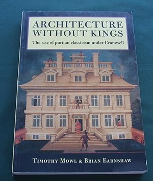 Seller image for Architecture without Kings: Rise of Puritan Classicism Under Cromwell for sale by George Jeffery Books