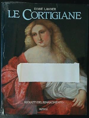 Imagen del vendedor de Le Cortigiane. Ritratti del Rinascimento a la venta por Librodifaccia