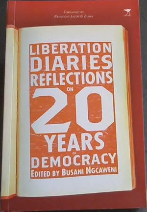 Bild des Verkufers fr Liberation Diaries: Reflections on 20 Years of Democracy zum Verkauf von Chapter 1