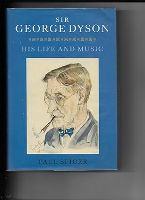 Immagine del venditore per SIR GEORGE DYSON: His Life and Music. venduto da Chaucer Bookshop ABA ILAB