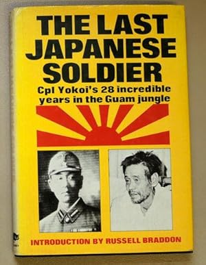 The Last Japanese Soldier: Corporal Yokoi's 28 Incredible Years in the Guam Jungle