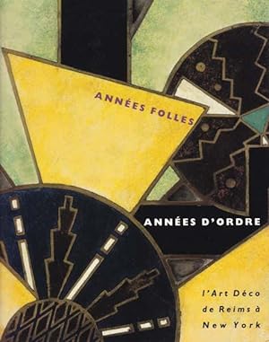 Annees Folles Annees D'Ordre. L'Art Deco de Reims a New York.