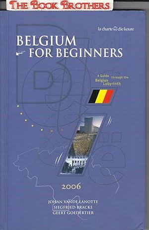Image du vendeur pour Belgium For Beginners: A Guide Through the Belgian Labyrinth mis en vente par THE BOOK BROTHERS