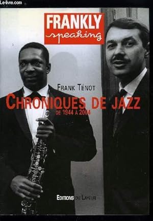 Seller image for FRANKLY SPEAKING - CHRONIQUES DE JAZZ DE 1944 A 2004 for sale by Le-Livre