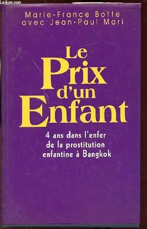 Bild des Verkufers fr LE PRIX D'UN ENFANT - 4 ANS DANS L'ENFER DE LA PROSTITUTION ENFANTINE A BANGKOK zum Verkauf von Le-Livre