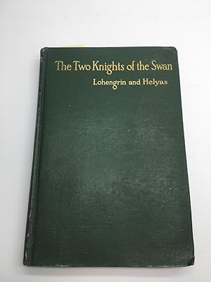 Image du vendeur pour TWO KNIGHTS OF THE SWAN, LOHENGRIN AND HELYAS. mis en vente par Any Amount of Books