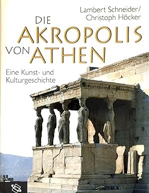 Die Akropolis von Athen - Eine Kunst- und Kulturgeschichte