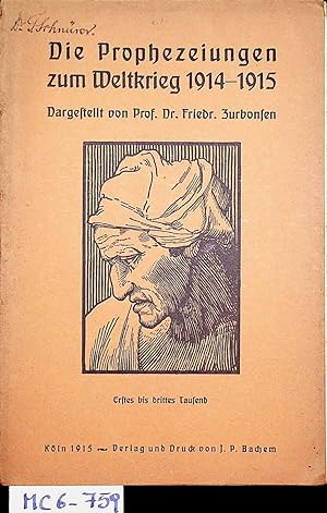 Bild des Verkufers fr Die Prophezeiungen zum Weltkrieg 1914-1915. Dargestellt von Prof. Friedr. Zurbonsen. zum Verkauf von ANTIQUARIAT.WIEN Fine Books & Prints