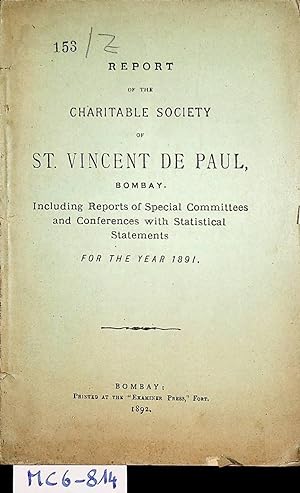 Report of the Charitable Society of St. Vincent de Paul, Bombay. Including reports of Special Com...