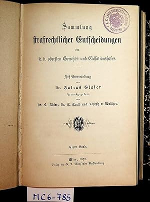 Bild des Verkufers fr Sammlung strafrechtlicher Entscheidungen des k. k. obersten Gerichts- und Cassationshofes. Auf Veranstaltung von Dr. Julius Glaser herausgegeben von Dr. L. Adler, Dr. K. Krall und Joseph v. Walther. 1. Band zum Verkauf von ANTIQUARIAT.WIEN Fine Books & Prints