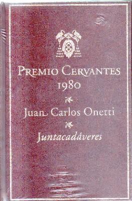 PREMIO DE CERVANTES 1980.JUAN CARLOS ONETTI.JUNTACADAVERES.