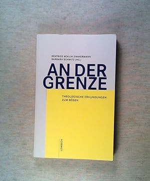 Seller image for An der Grenze Theologische Erkundungen zum Bsen for sale by ANTIQUARIAT Franke BRUDDENBOOKS