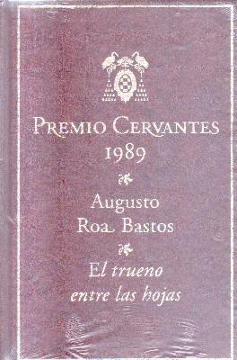 Imagen del vendedor de PREMIO DE CERVANTES 1989.AUGUSTO ROA BASTOS.EL TRUENO ENTRE LAS HOJAS. a la venta por Librera Raimundo