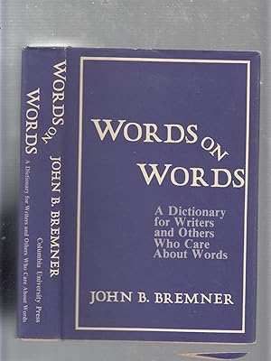 Imagen del vendedor de Words on Words: A Dictionary for Writers and Others Who Care About Words a la venta por Old Book Shop of Bordentown (ABAA, ILAB)