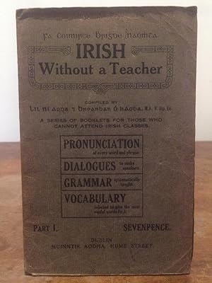 Bild des Verkufers fr Irish Without a Teacher a Series of Booklets for Those Who cannot Attend Classes Pronunciation Dialogues Grammar Vocabulary Parts 1 and 2 zum Verkauf von Temple Bar Bookshop