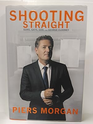 Seller image for Shooting Straight: Guns, Gays, God, and George Clooney for sale by Fleur Fine Books