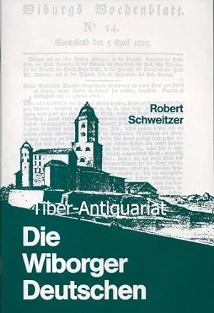 Die Wiborger Deutschen. Aus der Reihe: Veröffentlichungen der Stiftung zur Förderung deutscher Ku...