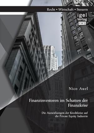 Seller image for Finanzinvestoren im Schatten der Finanzkrise: Die Auswirkungen der Kreditkrise auf die Private Equity Industrie for sale by AHA-BUCH GmbH