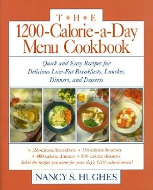 Seller image for The 1200-Calorie-A-Day Menu Cookbook: A Quick and Easy Recipes for Delicious Low-Fat Breakfasts, Lunches, Dinners, and Desserts Ches, Dinners (Paperback or Softback) for sale by BargainBookStores