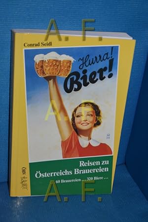 Bild des Verkufers fr Hurra! Bier! : Reisen zu sterreichs Brauereien , [. 60 Brauereien . 320 Biere .]. Conrad Seidl. In Zusammenarbeit mit d. Gourmet-Magazin A la carte zum Verkauf von Antiquarische Fundgrube e.U.