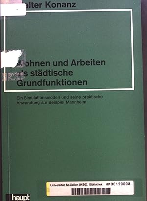 Bild des Verkufers fr Wohnen und Arbeiten als stdtische Grundfunktionen. Ein Simulationsmodell und seine praktische Anwendung am Beispiel Mannheim. Berner Beitrge zur Nationalkonomie; Band 31. zum Verkauf von books4less (Versandantiquariat Petra Gros GmbH & Co. KG)