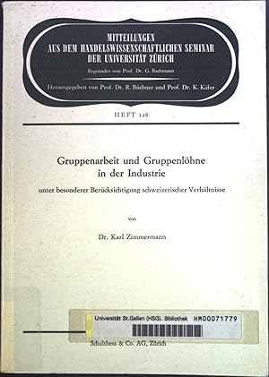 Bild des Verkufers fr Gruppenarbeit und Gruppenlhne in der Industrie unter besonderer Bercksichtigung schweizerischer Verhltnisse. Mitteilungen aus dem handelswissenschaftlichen Seminar der Universitt Zrich, Heft 128. zum Verkauf von books4less (Versandantiquariat Petra Gros GmbH & Co. KG)