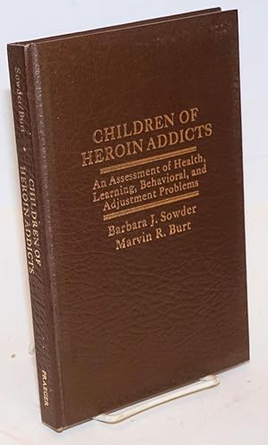 Children of Heroin Addicts: an assessment of health, learning, behavioral, and adjustment problems