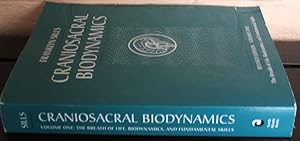 Craniosacral Biodynamics, Volume One: The Breath of Life, Biodynamics, and Fundamental Skills