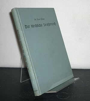 Der kirchliche Strafprozeß. Praktisch dargestellt von Franz Heiner.