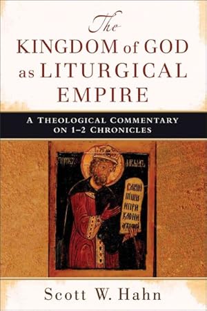 Immagine del venditore per Kingdom of God as Liturgical Empire : A Theological Commentary on 1-2 Chronicles venduto da GreatBookPrices